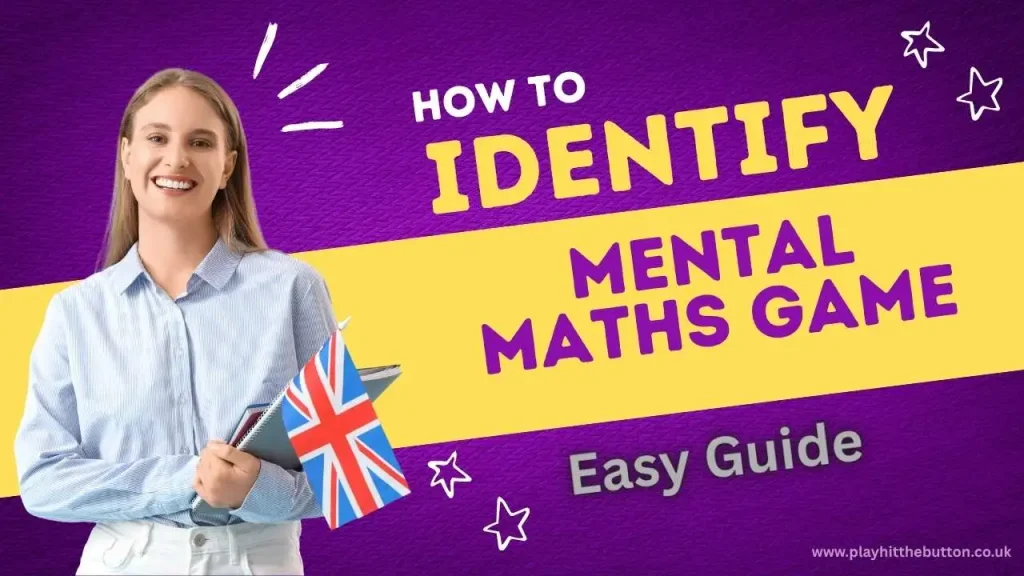 Benefits of Mental Maths Games for KS1 and KS2 Children 5 How to Identify a Mental Maths Game